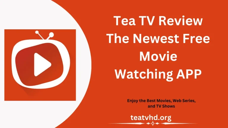 Tea TV Review – The Newest Free Movie Watching APP