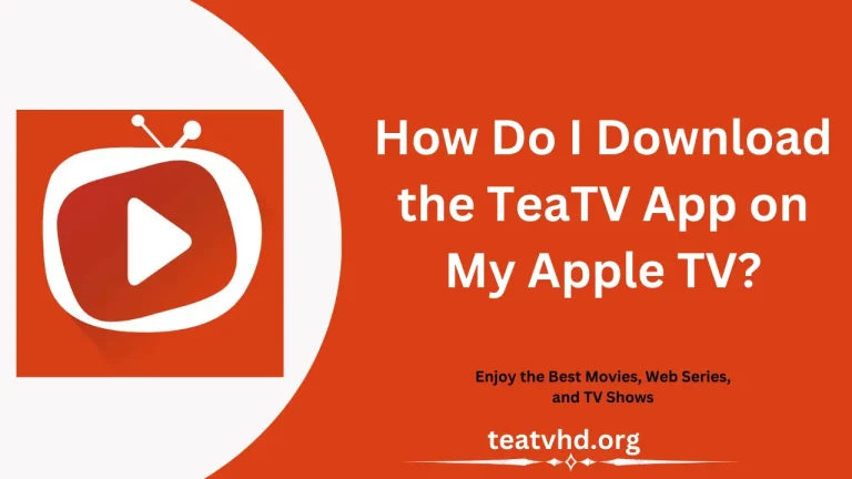 How Do I Download the TeaTV App on My Apple TV? (Guide)
