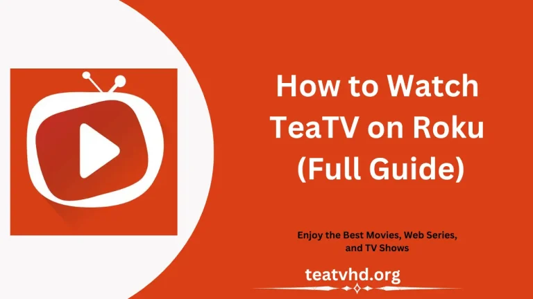 How to Watch TeaTV on Roku 2024 (Full Guide)