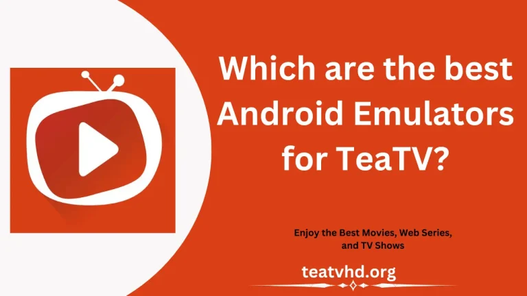 Which are the Best Android Emulators for TeaTV?